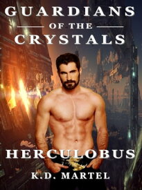 Guardians of the Crystals: Herculobus【電子書籍】[ K.D. Martel ]