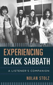 Experiencing Black Sabbath A Listener's Companion【電子書籍】[ Nolan Stolz ]