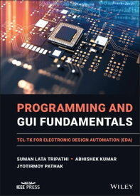 Programming and GUI Fundamentals TCL-TK for Electronic Design Automation (EDA)【電子書籍】[ Suman Lata Tripathi ]