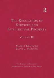 The Regulation of Services and Intellectual Property Volume III【電子書籍】[ BryanC. Mercurio ]