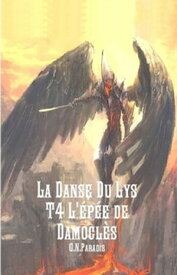 L'?p?e de Damocl?s La Danse du Lys tome 4【電子書籍】[ G.N.Paradis ]