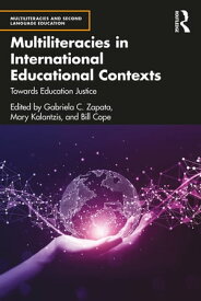 Multiliteracies in International Educational Contexts Towards Education Justice【電子書籍】