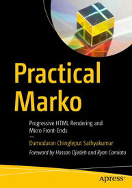Practical Marko Progressive HTML Rendering and Micro Front-Ends【電子書籍】[ Damodaran Chingleput Sathyakumar ]