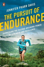 The Pursuit of Endurance Harnessing the Record-Breaking Power of Strength and Resilience【電子書籍】[ Jennifer Pharr Davis ]