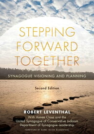 Stepping Forward Together Synagogue Visioning and Planning【電子書籍】[ Robert Leventhal ]