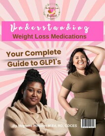 Understanding Weight Loss Medications: Your Complete GLP-1 Medication Guide【電子書籍】[ Megrette Fletcher ]