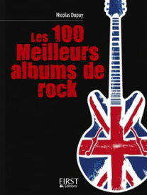 Le petit livre de - les 100 meilleurs albums de rock【電子書籍】[ Nicolas Dupuy ]