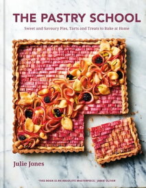 The Pastry School Sweet and Savoury Pies, Tarts and Treats to Bake at Home【電子書籍】[ Julie Jones ]