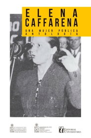 Elena Caffarena Una mujer p?blica. Antolog?a【電子書籍】[ Jennifer Abate Cruces ]