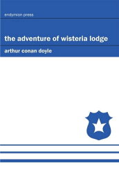 The Adventure of Wisteria Lodge【電子書籍】[ Arthur Conan Doyle ]