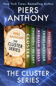 The Cluster Series Cluster, Chaining the Lady, Kirlian Quest, Thousandstar, and Viscous Circle【電子書籍】[ Piers Anthony ]