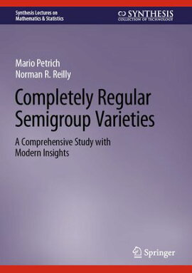 Completely Regular Semigroup Varieties A Comprehensive Study with Modern Insights
