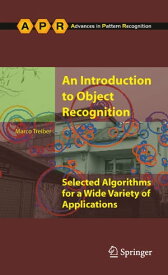 An Introduction to Object Recognition Selected Algorithms for a Wide Variety of Applications【電子書籍】[ Marco Alexander Treiber ]