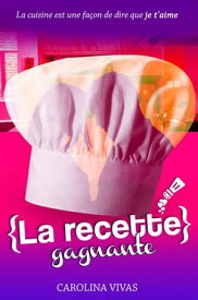 La recette gagnante【電子書籍】[ CAROLINA VIVAS ]