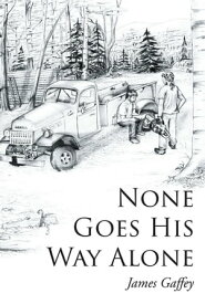 None Goes His Way Alone【電子書籍】[ James Gaffey ]