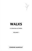Walks: A Collection of Haiku (Volume 1)