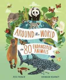 Around the World in 80 Endangered Animals【電子書籍】[ Jess French ]