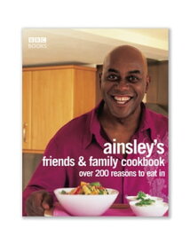 Ainsley Harriott's Friends & Family Cookbook【電子書籍】[ Ainsley Harriott ]