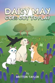 Daisy May Goes Out To Play【電子書籍】[ Britton Taylor ]