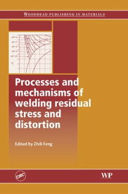 Processes and Mechanisms of Welding Residual Stress and Distortion【電子書籍】