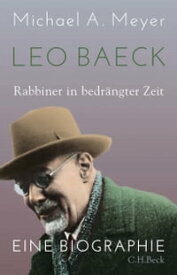 Leo Baeck Rabbiner in bedr?ngter Zeit【電子書籍】[ Michael A. Meyer ]