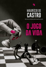 O jogo da vida【電子書籍】[ Maur?cio de Castro ]