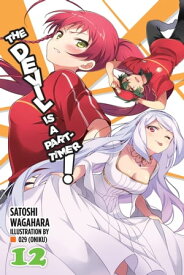 The Devil Is a Part-Timer!, Vol. 12 (light novel)【電子書籍】[ Satoshi Wagahara ]