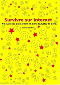 Survivre sur Internet Ne subissez plus Internet mais domptez la b?te【電子書籍】[ Roosvelt ESSONO ]