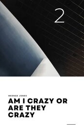 Am I Crazy Or Are They Crazy - VOL.2【電子書籍】[ NKENGE JONES ]