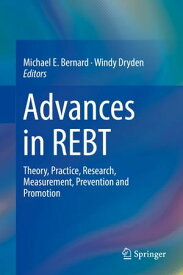 Advances in REBT Theory, Practice, Research, Measurement, Prevention and Promotion【電子書籍】