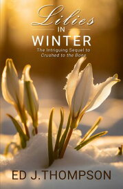 Lilies In Winter【電子書籍】[ Ed J Thompson ]