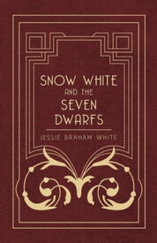 Snow White and the Seven Dwarfs - A Fairy Tale Play Based on the Story of the Brothers Grimm【電子書籍】[ Jessie Braham White ]