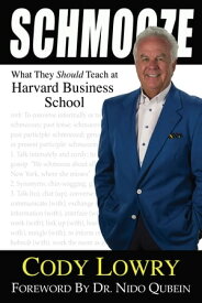 Schmooze What They Should Teach at Harvard Business School【電子書籍】[ Cody Lowry ]