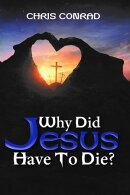 Why Did Jesus Have to Die?