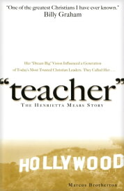 Teacher The Henrietta Mears Story【電子書籍】[ Marcus Brotherton ]