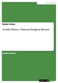 A Little Princes - Francess Hodgson Burnett Francess Hodgson Burnett【電子書籍】[ Nadia Cohen ]