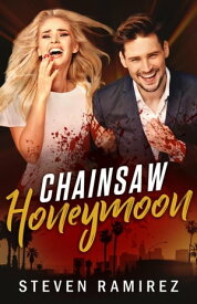 Chainsaw Honeymoon【電子書籍】[ Steven Ramirez ]