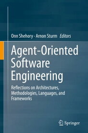 Agent-Oriented Software Engineering Reflections on Architectures, Methodologies, Languages, and Frameworks【電子書籍】