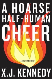 A Hoarse Half-human Cheer【電子書籍】[ X.J. Kennedy ]