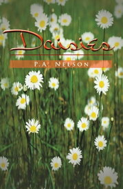 Daisies【電子書籍】[ P.A. Nelson ]