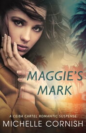 Maggie's Mark A Romantic Suspense Novella【電子書籍】[ Michelle Cornish ]