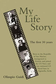 My Life Story The First 30 Years【電子書籍】[ Olimpio Guidi ]