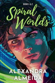 Spiral Worlds Books 1 & 2【電子書籍】[ Alexandra Almeida ]