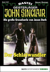John Sinclair 1537 Der Schlafwandler【電子書籍】[ Jason Dark ]