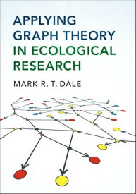 Applying Graph Theory in Ecological Research【電子書籍】[ Mark R.T. Dale ]