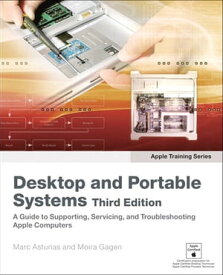 Apple Training Series Desktop and Portable Systems, Third Edition【電子書籍】[ Marc Asturias ]