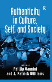 Authenticity in Culture, Self, and Society【電子書籍】[ J. Patrick Williams ]