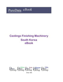 Castings Finishing Machinery in South Korea Market Sales【電子書籍】[ Editorial DataGroup Asia ]