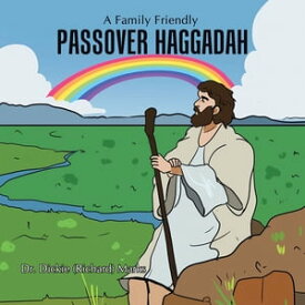 Passover Haggadah Making a Seder Fun【電子書籍】[ Dr. Dickie (Richard) Marks ]
