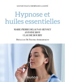 Hypnose et huiles essentielles【電子書籍】[ Antoine Bioy ]